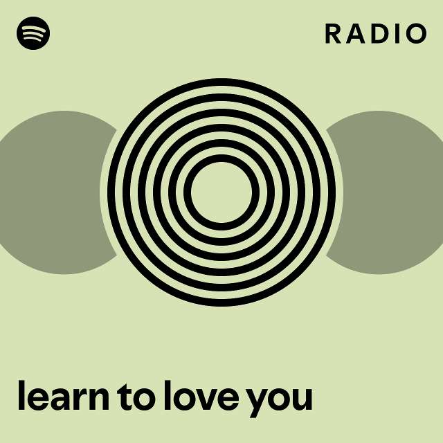 learn to love you Radio - playlist by Spotify | Spotify