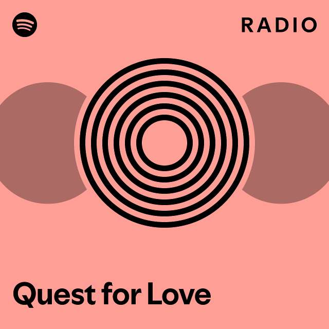 Quest for Love Radio playlist by Spotify Spotify