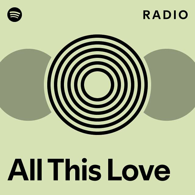 All This Love Radio - playlist by Spotify | Spotify