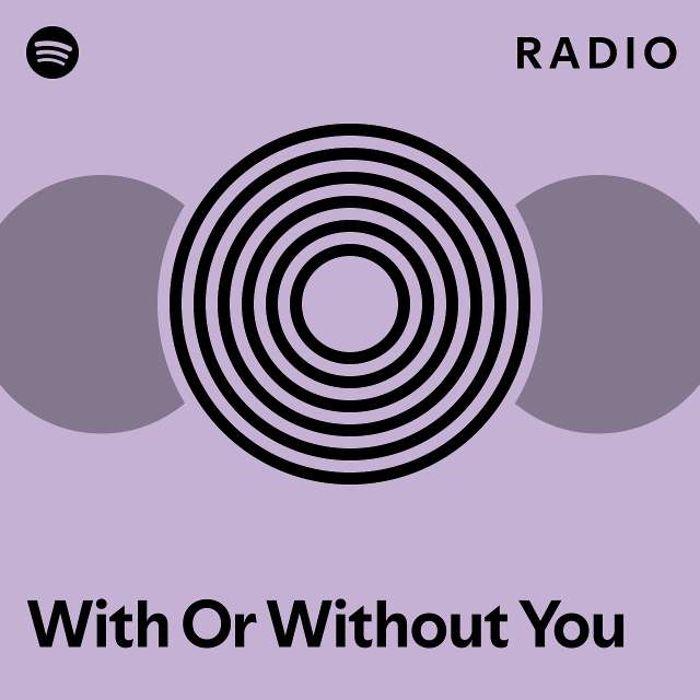 With Or Without You Radio - playlist by Spotify | Spotify