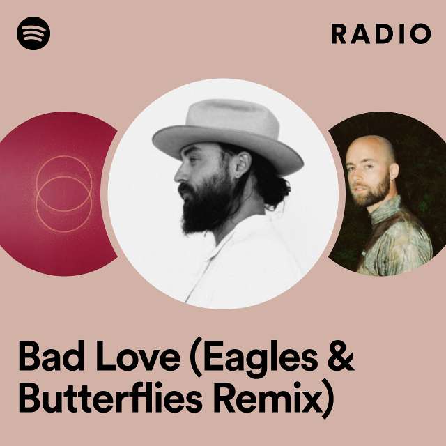 Bad Love (Eagles & Butterflies Remix) Radio
