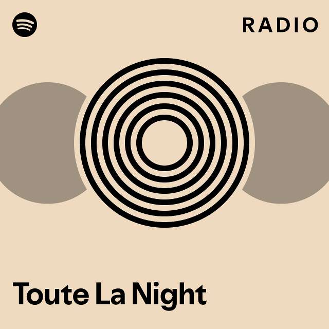 toute-la-night-radio-playlist-by-spotify-spotify