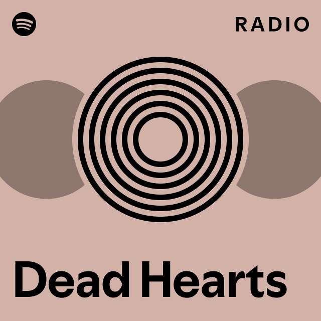 Dead Hearts Radio - playlist by Spotify | Spotify
