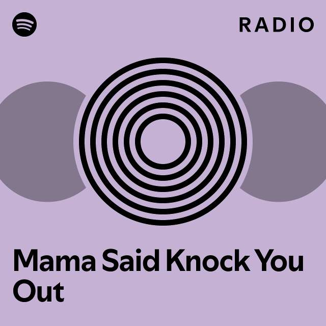 Mama Said Knock You Out Radio - playlist by Spotify | Spotify