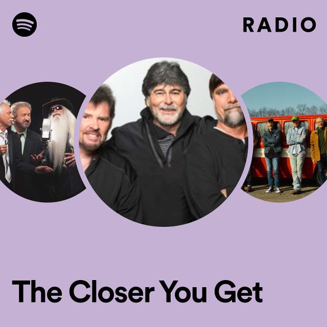 The Closer You Get Radio