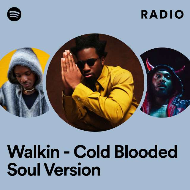 Walkin - Cold Blooded Soul Version Radio