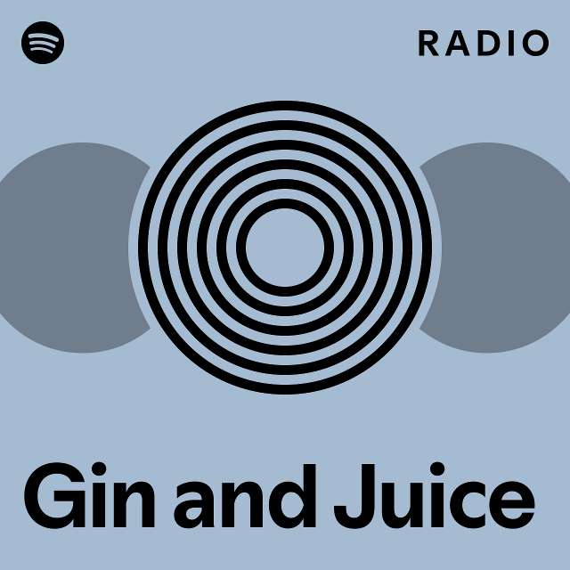 Gin and Juice Radio playlist by Spotify Spotify