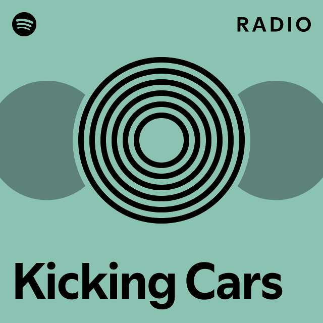 Kicking Cars Radio playlist by Spotify Spotify