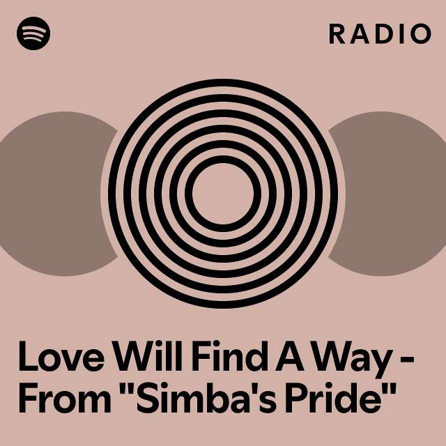 Love will find a way from simba s pride radio playlist by spotify