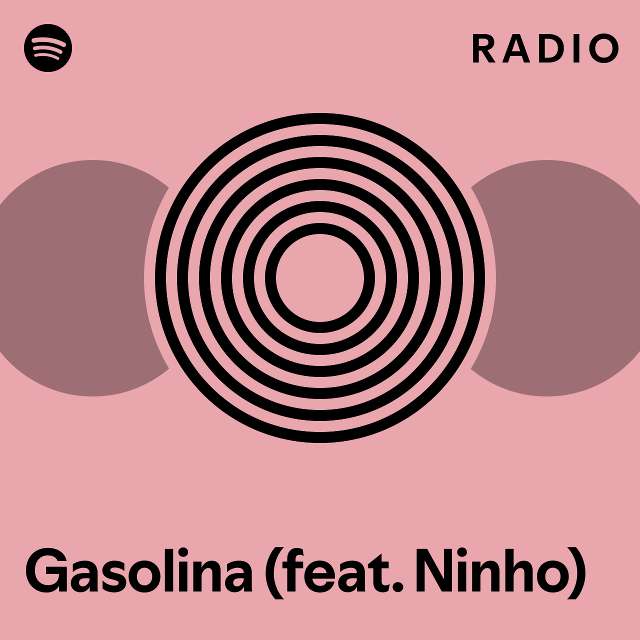 Gasolina (feat. Ninho) Radio - playlist by Spotify | Spotify