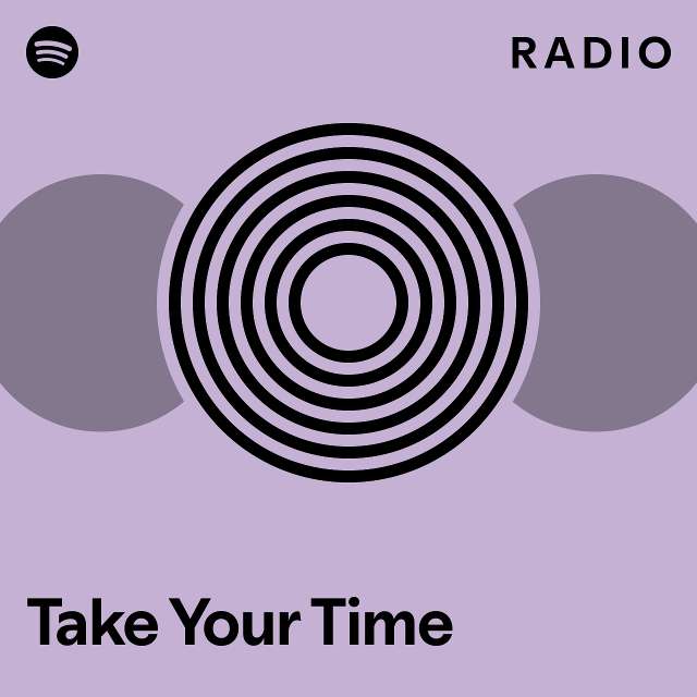 Take Your Time Radio - playlist by Spotify | Spotify