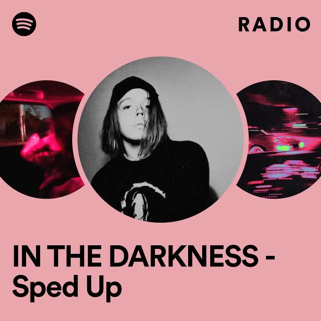 IN THE DARKNESS - Sped Up Radio