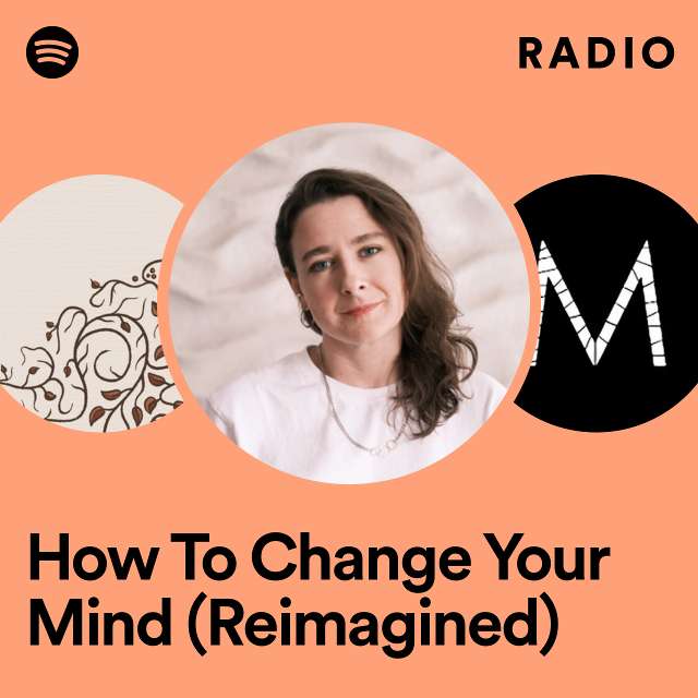 How To Change Your Mind (Reimagined) Radio
