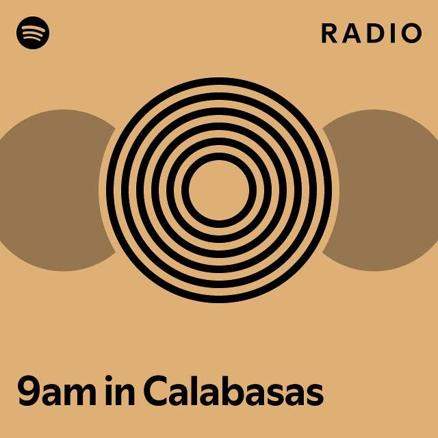 9am in Calabasas Radio playlist by Spotify Spotify