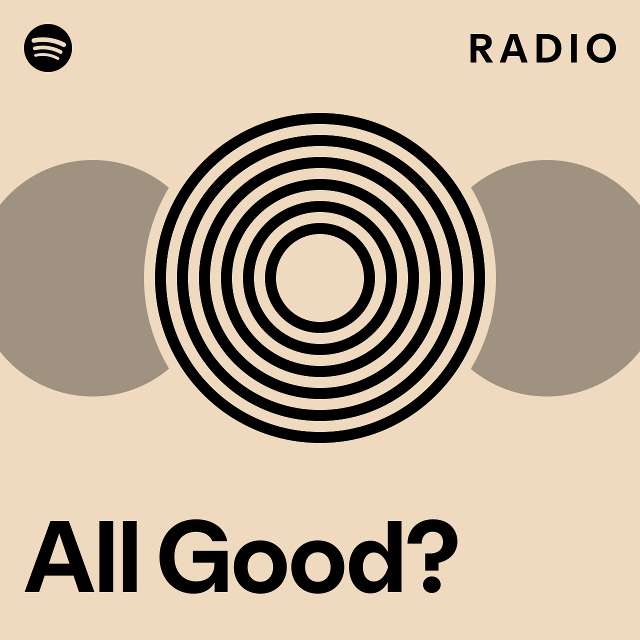 All Good? Radio - playlist by Spotify | Spotify