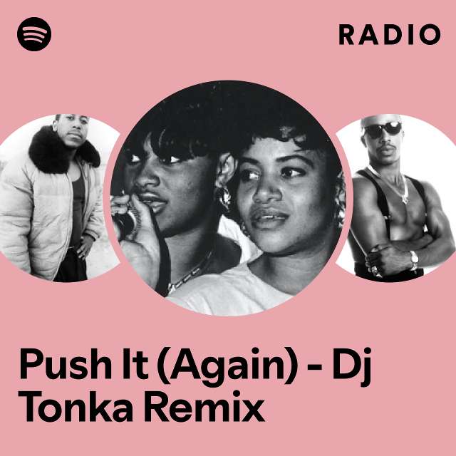 Push It Again Dj Tonka Remix Radio Playlist By Spotify Spotify 