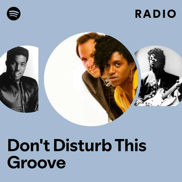 Don't Disturb This Groove Radio