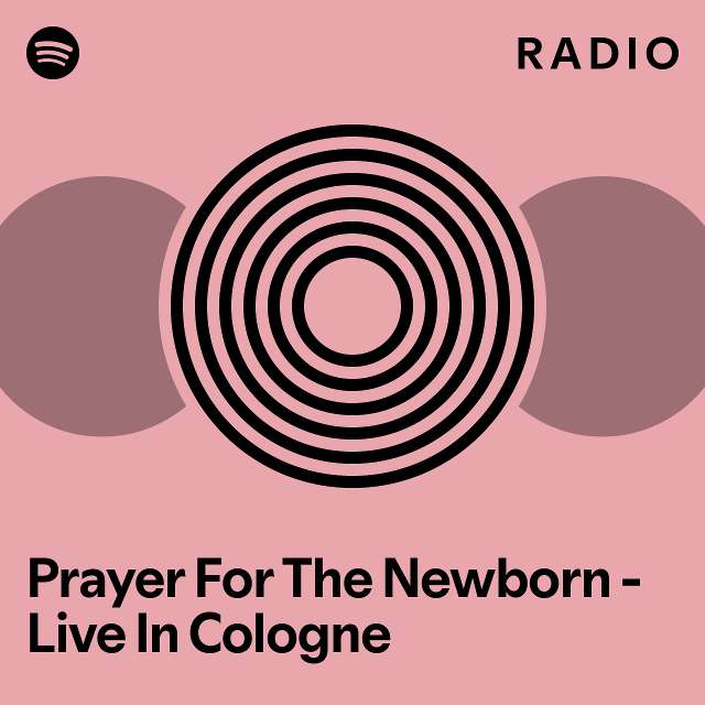 Prayer For The Newborn - Live In Cologne Radio - playlist by Spotify ...