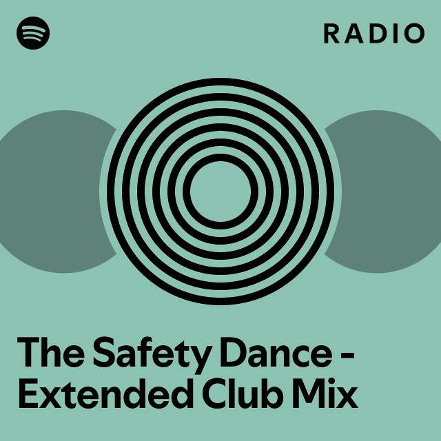 The Safety Dance Extended Club Mix Radio playlist by Spotify Spotify