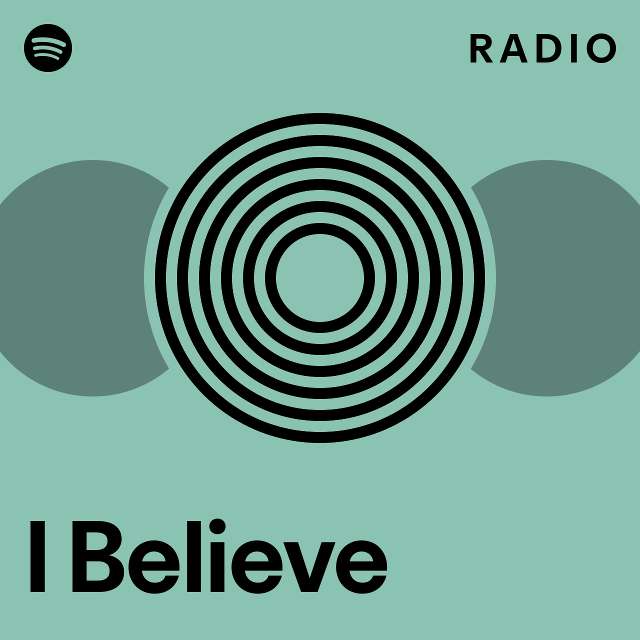 I Believe Radio - playlist by Spotify | Spotify