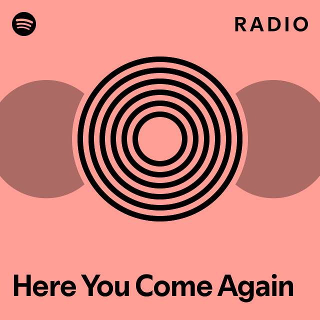 Here You Come Again Radio - playlist by Spotify | Spotify