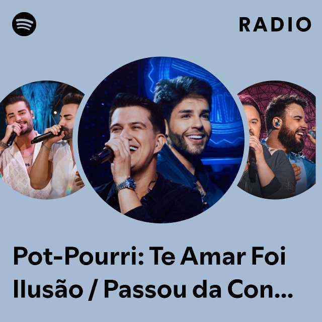 Pot-Pourri: Te Amar Foi Ilusão / Passou da Conta / O Grande Amor da Minha Vida (Convite de Casamento) / Agora Vai - Ao Vivo Radio
