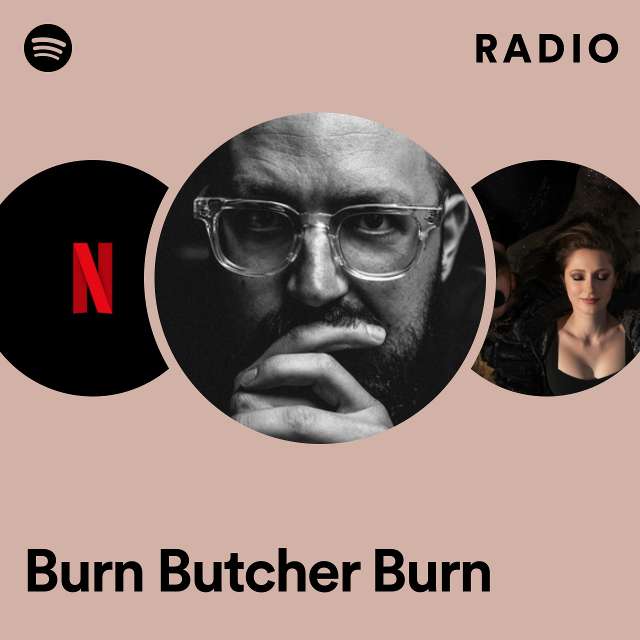 Burn Butcher Burn Radio