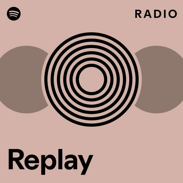 Replay Radio playlist by Spotify Spotify