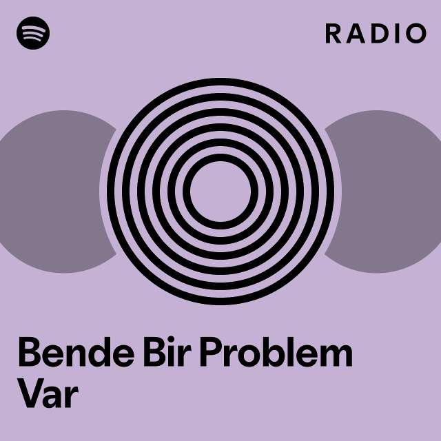 Bende Bir Problem Var Radio Playlist By Spotify Spotify