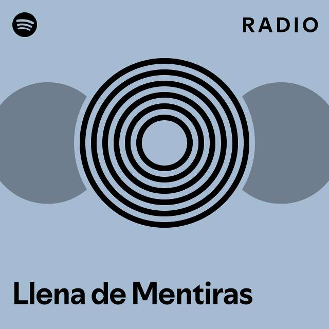 Llena De Mentiras Radio Playlist By Spotify Spotify