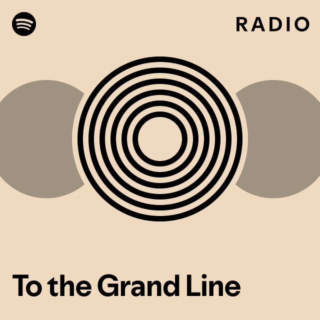 To the grand line radio playlist by spotify spotify