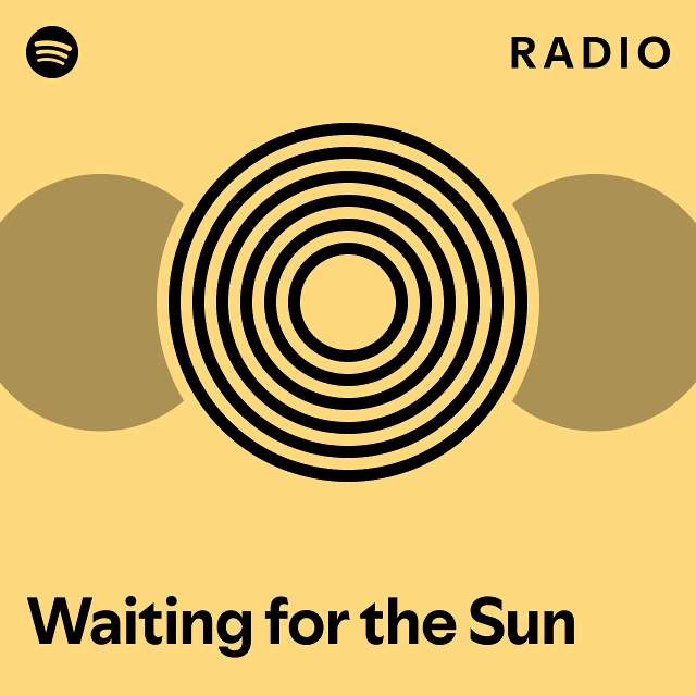 Waiting for the Sun Radio - playlist by Spotify | Spotify