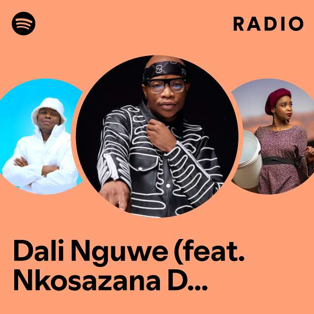 Dali Nguwe (feat. Nkosazana Daughter, Basetsana and Obeey Amor) Radio ...