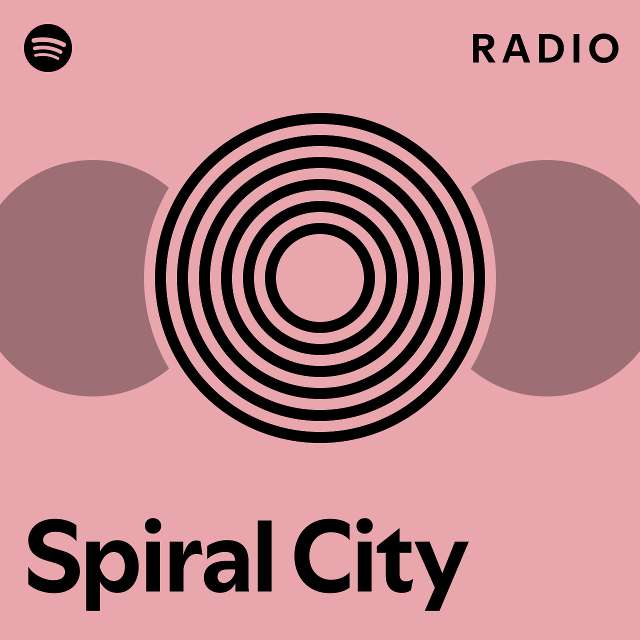 Spiral City Radio Playlist By Spotify Spotify