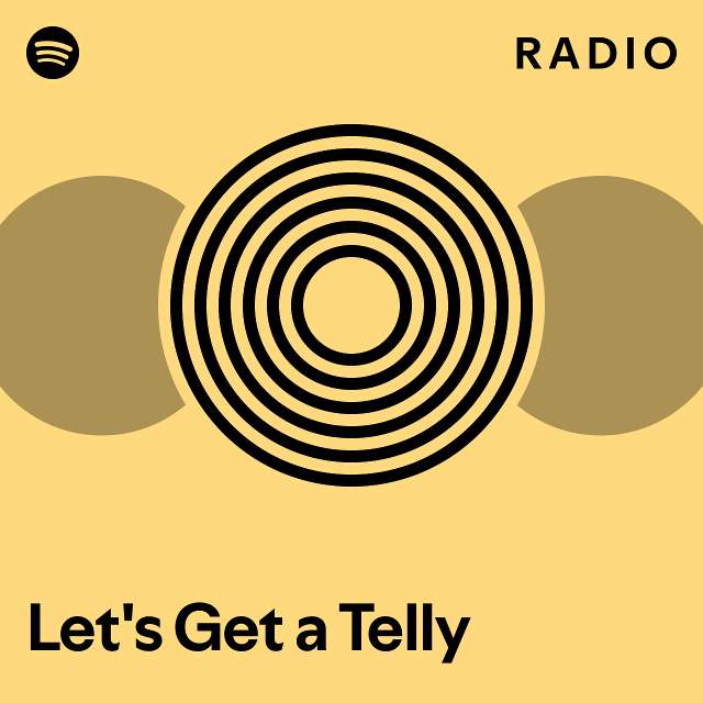 Let's Get a Telly Radio playlist by Spotify Spotify