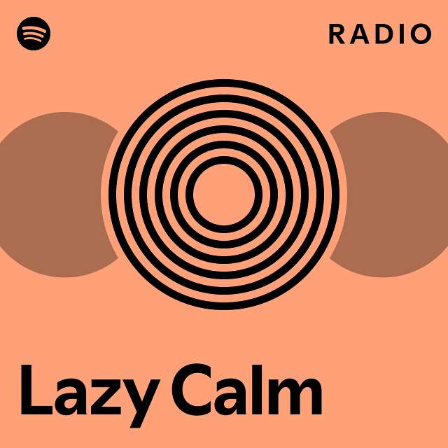 Lazy Calm Radio playlist by Spotify Spotify