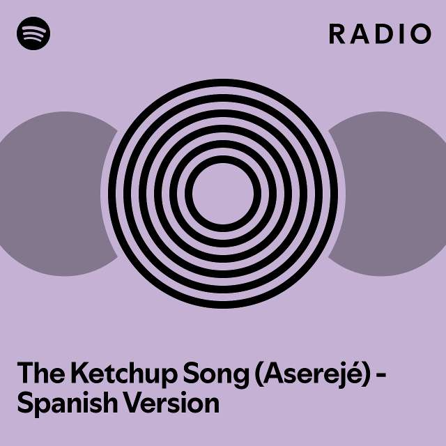 The Ketchup Song (Aserejé) Spanish Version Radio playlist by