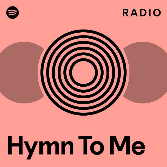 Hymn To Me Radio - playlist by Spotify | Spotify