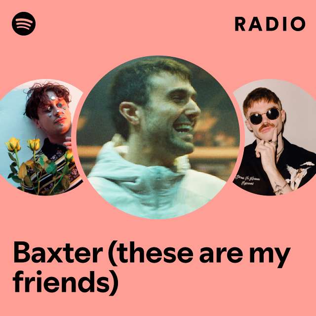 Baxter (these are my friends) Radio