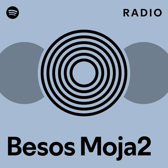 Besos Moja2 Radio playlist by Spotify Spotify