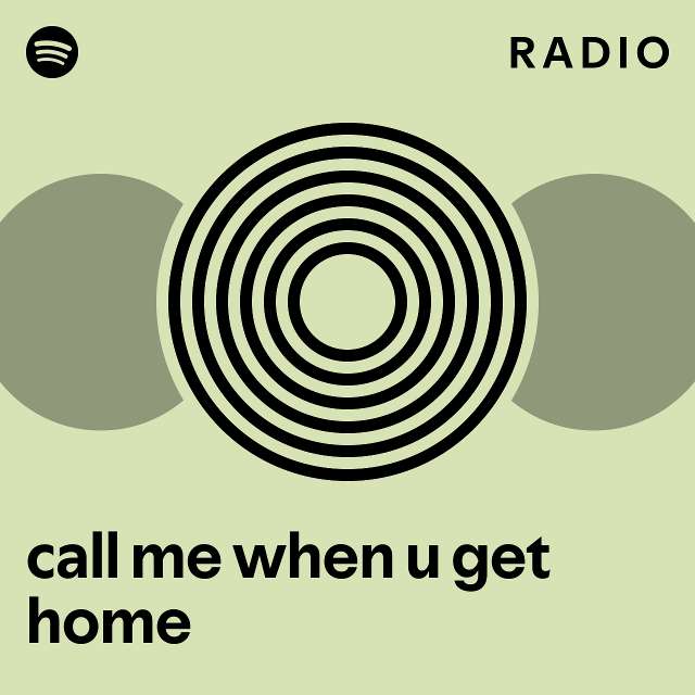 call-me-when-u-get-home-radio-playlist-by-spotify-spotify