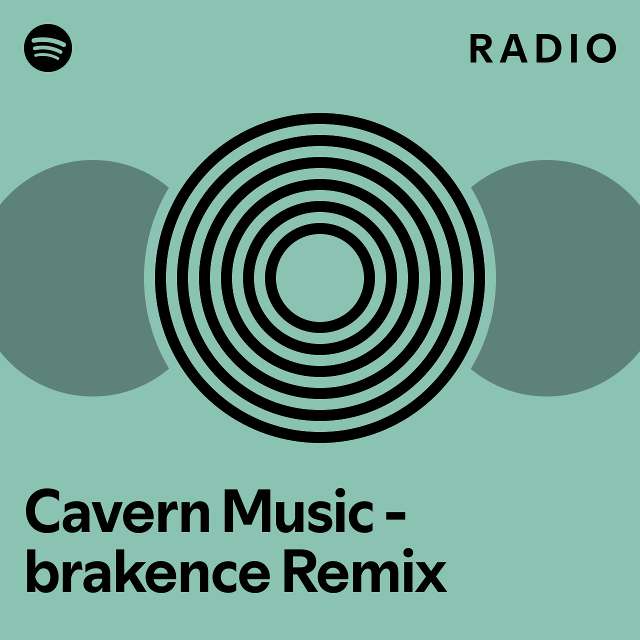 Cavern Music brakence Remix Radio playlist by Spotify Spotify
