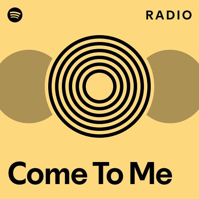 Come To Me Radio - playlist by Spotify | Spotify