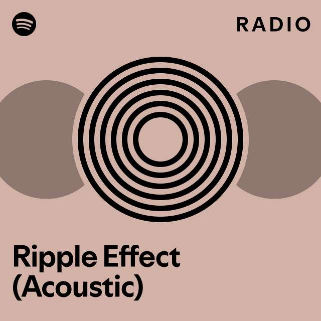 Ripple Effect (acoustic) Radio - Playlist By Spotify 