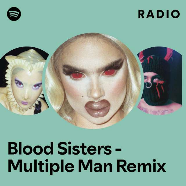 Blood Sisters - Multiple Man Remix Radio