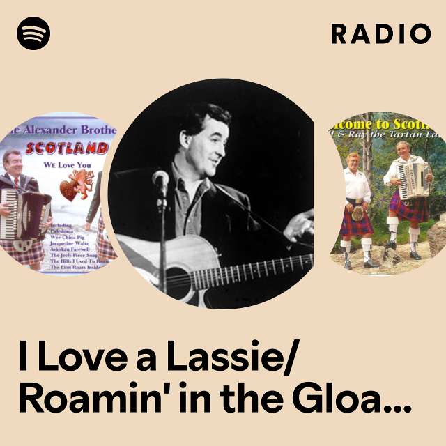 I Love a Lassie/Roamin' in the Gloamin/Keep Right on to the End of the Road Radio