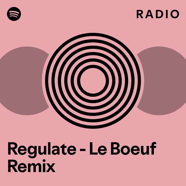 Regulate Le Boeuf Remix Radio playlist by Spotify Spotify