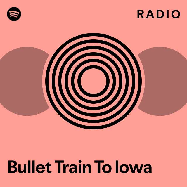 Bullet Train To Iowa Meaning