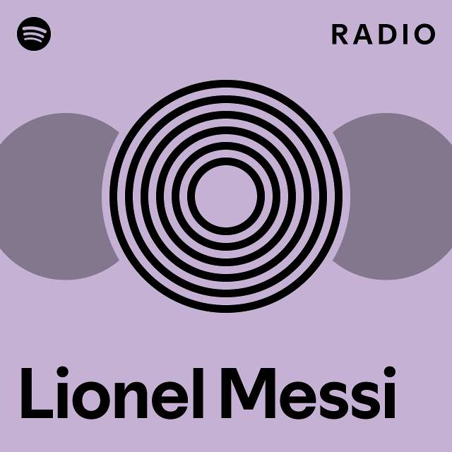 Lionel Messi Radio - playlist by Spotify | Spotify