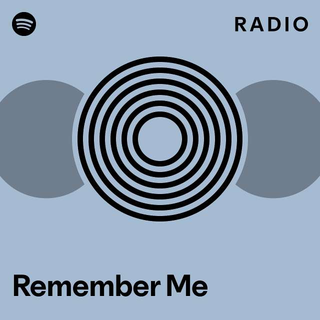 Remember Me Radio playlist by Spotify Spotify